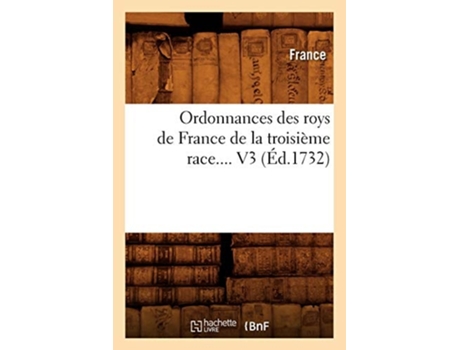 Livro Ordonnances des roys de France de la troisième race. Volume 3 de FRANCE (Francês)