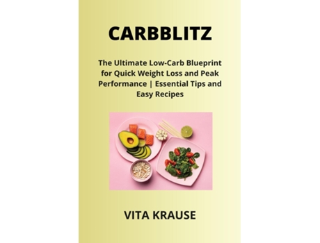 Livro CARBBLITZ The Ultimate Low-Carb Blueprint for Quick Weight Loss and Peak Performance Essential Tips and Easy Recipes de Vita Krause (Inglês)
