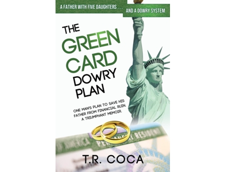 Livro The Green Card Dowry Plan A Triumphant Memoir Of An Indian Immigrants Plan To Bypass Dowries For His Five Sisters. De T R Coca (inglês)