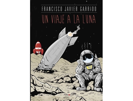 Livro Un viaje a la luna de Francisco Javier Garrido (Espanhol - 2013)