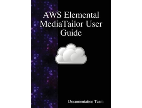 Livro Aws Elemental Mediatailor User Guide De Documentation Team (inglês - Capa Dura)