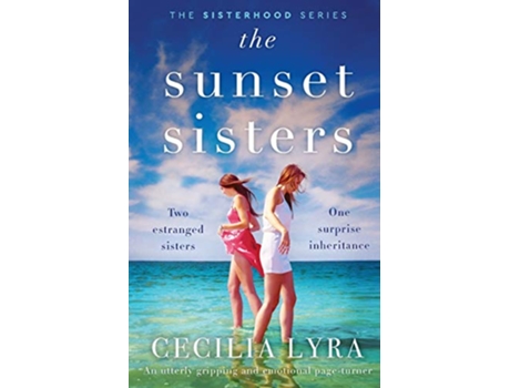 Livro The Sunset Sisters An utterly gripping and emotional pageturner The Sisterhood Series de Cecilia Lyra (Inglês)