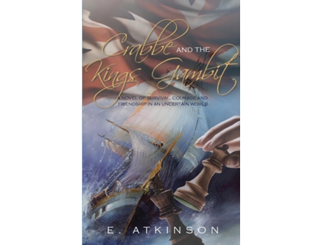 Livro Crabbe and the Kings Gambit A novel of survival, courage and friendship in an uncertain world. de E Atkinson (Inglês)