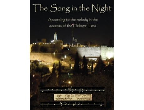 Livro The Song In The Night According To The Melody In The Accents Of The Hebrew Text De Bob Macdonald (inglês)