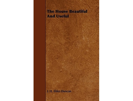 Livro The House Beautiful And Useful de J H ElderDuncan (Inglês)