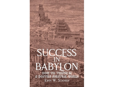 Livro Success in Babylon de John Stanko (Inglês)