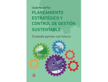 Livro Planeamiento Estratégico Y Control De Gestión Sustentable de Claudio Marcelo Pizzi (Espanhol)