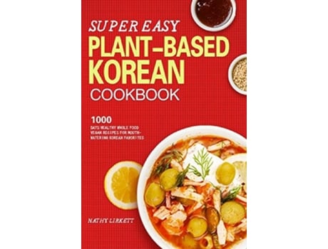 Livro The Super Easy Korean Vegan Cookbook De Nathy Lirkett (inglês - Capa Dura)