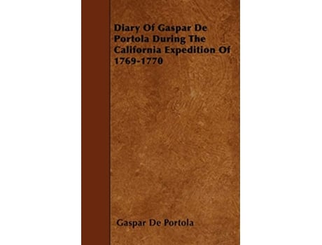 Livro Diary Of Gaspar De Portola During The California Expedition Of 17691770 de Gaspar De Portola (Inglês)