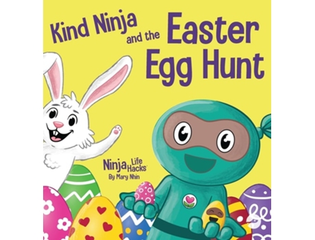 Livro Kind Ninja And The Easter Egg Hunt A Childrens Book About Spreading Kindness On Easter De Mary Nhin (inglês - Capa Dura)