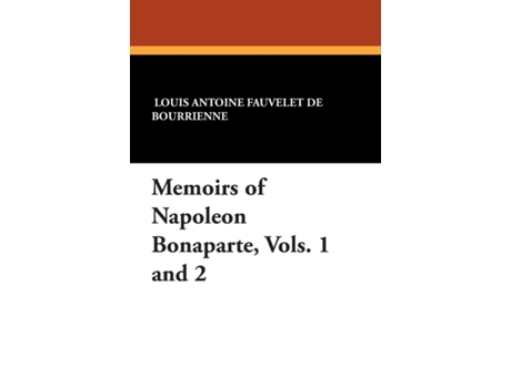 Livro Memoirs of Napoleon Bonaparte, Vols. 1 and 2 de Louis Antoine Fauvelet de Bourrienne (Inglês)