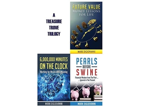 Livro A Treasure Trove Trilogy Future Value / Pearls Before Swine / 6,000,000 Minutes On The Clock De Mark Digiovanni (inglês)