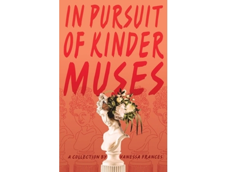 Livro In Pursuit Of Kinder Muses De Vanessa Frances (inglês)