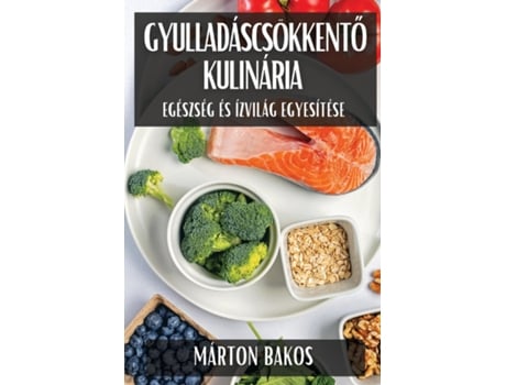 Livro Gyulladáscsökkento Kulinária Egészség és Ízvilág Egyesítése de Márton Bakos (Inglês)