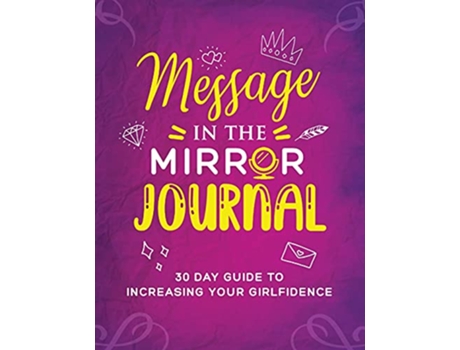 Livro Message In The Mirror Journal 30 Day Guide to Increasing your Girlfidence de Katrina Denise (Inglês)