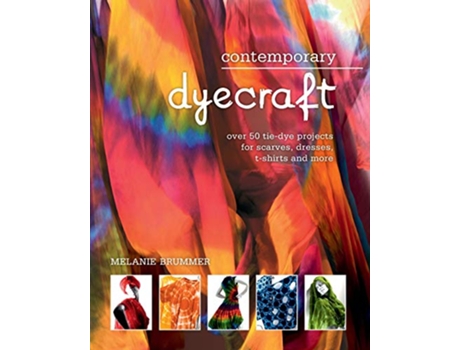 Livro Contemporary dyecraft Over 50 tiedye projects for scarves dresses tshirts and more de Melanie Brummer (Inglês)