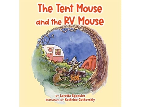 Livro The Tent Mouse and the RV Mouse de Loretta Sponsler (Inglês - Capa Dura)