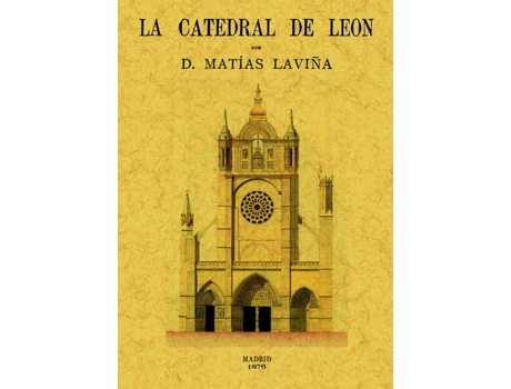 Livro La Catedral De León. Memoria de Matías Laviña Blasco (Espanhol)