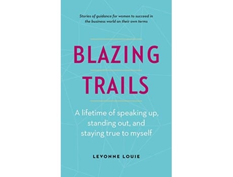 Livro Blazing Trails A lifetime of speaking up standing out and staying true to myself de Levonne Louie (Inglês)