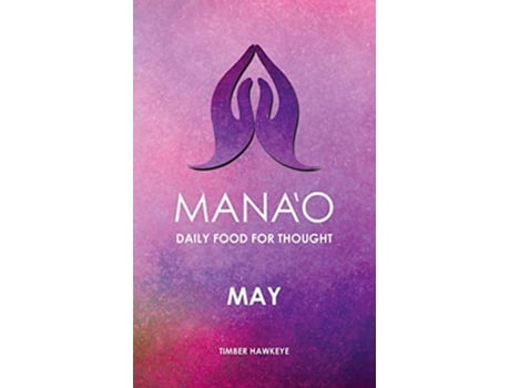 Livro Manao May Manao Monthly Journals with Daily Food for Thought de Timber Hawkeye (Inglês)
