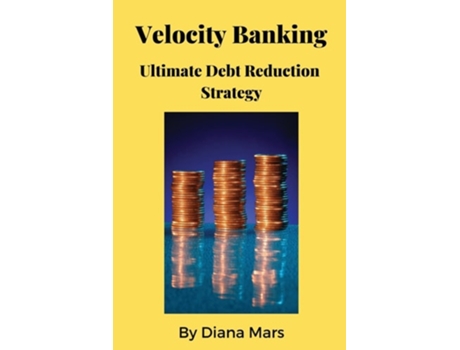Livro Velocity Banking Ultimate Debt Reduction Strategy de Diana Mars (Inglês)