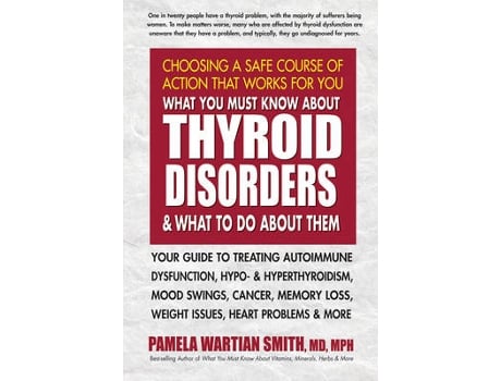 Livro what you must know about thyroid disorders & what to do about them de pamela wartian (pamela wartian smith) smith (inglês)
