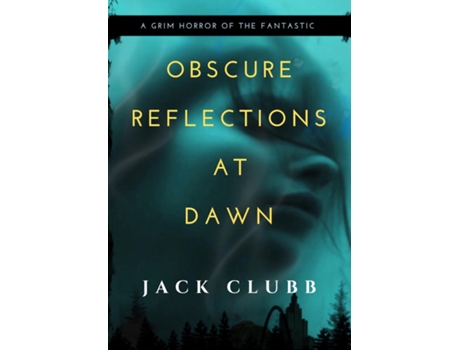 Livro Obscure Reflections At Dawn De Jack Clubb (inglês)