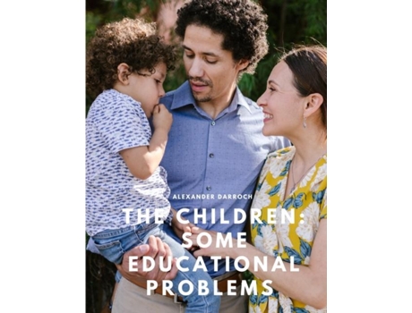 Livro The Children Some Educational Problems de Alexander Darroch (Inglês)