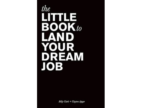 Livro The Little Book to Land Your Dream Job de Billy Clark Clayton Apgar (Inglês)