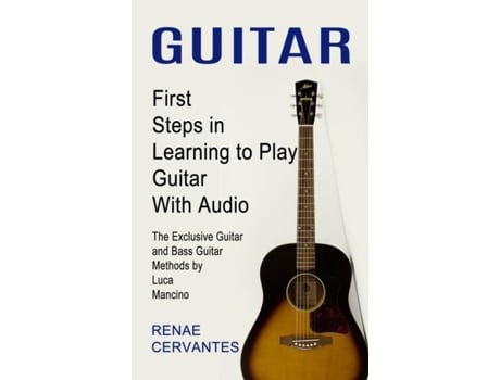 Livro Guitar First Steps In Learning To Play Guitar With Audio De Renae Cervantes (inglês)