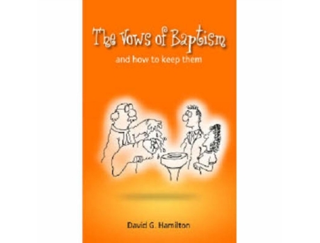 Livro The Vows of Baptism: and how to keep them David G. Hamilton (Inglês)