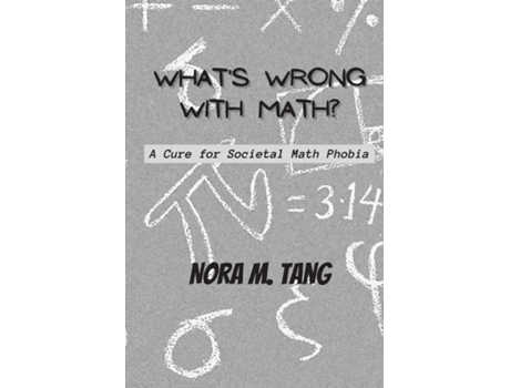 Livro Whats Wrong with Math? A Cure for Societal Math Phobia de Tang, Nora et al. (Inglês)