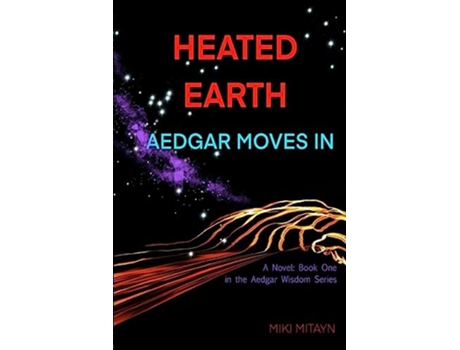 Livro Heated Earth Aedgar Moves In Book One in the Aedgar Wisdom Series de Miki Mitayn (Inglês)