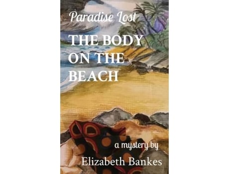 Livro THE BODY ON THE BEACH Paradise Lost de Bankes, Elizabeth et al. (Inglês)
