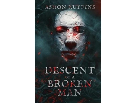 Livro Descent Of A Broken Man De Ashon Ruffins (inglês)