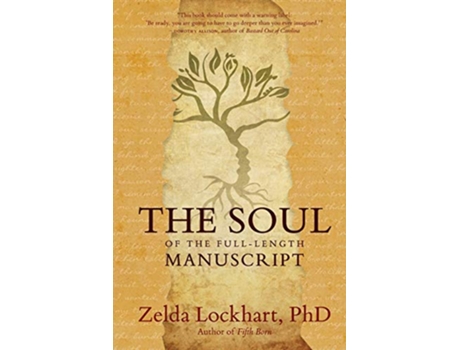 Livro The Soul of the FullLength Manuscript Turning Lifes Wounds into the Gift of Literary Fiction Memoir or Poetry de Zelda Lockhart (Inglês)
