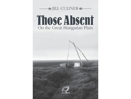 Livro Those Absent On the Great Hungarian Plain Winner of the Canadian Jewish Literary Award for Biographies/Memoirs 2024 de Jill Culiner (Inglês)