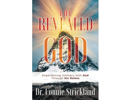 Livro The Revealed God Experiencing Intimacy with God Through His Names de Connie Strickland (Inglês)