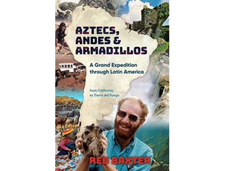 Livro Aztecs Andes and Armadillos A Grand Expedition through Latin America de Red Baxter (Inglês)