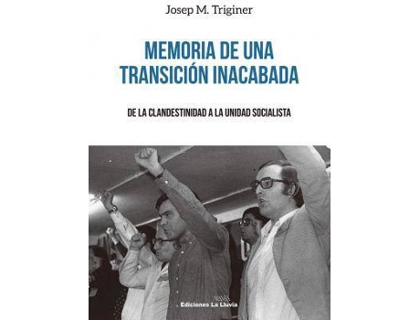 Livro Memoria de una transición inacabada : de la clandestinidad a la unidad socialista de Josep M. Triginer Fernández (Espanhol)