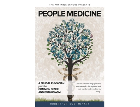 Livro People Medicine A Frugal Physician Prescribes Common Sense And Enthusiasm De Robert Mcnary (inglês)