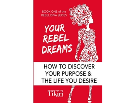 Livro Your Rebel Dreams 6 Simple Steps to Taking Back Control of Your Life in Uncertain Times Rebel Diva Empower Yourself de Tikiri Herath (Inglês)