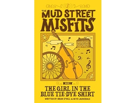 Livro The Girl in the Blue TieDye Shirt A Mud Street Misfits Adventure de Brian ODell Beth Lauderdale (Inglês)
