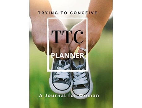 Livro Ttc Trying To Conceive - A Journal For Woman De Create Publication (inglês)