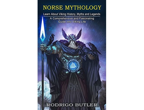 Livro Norse Mythology Learn About Viking History Myths and Legends A Comprehensive and Fascinating Guide Into Viking Life de Rodrigo Butler (Inglês)