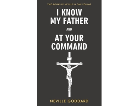 Livro I Know My Father and At Your Command de Neville Goddard (Inglês - Capa Dura)