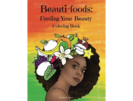 Livro Beauti-foods Feeding Your Beauty Coloring Book de Danielle M Jackson (Inglês)