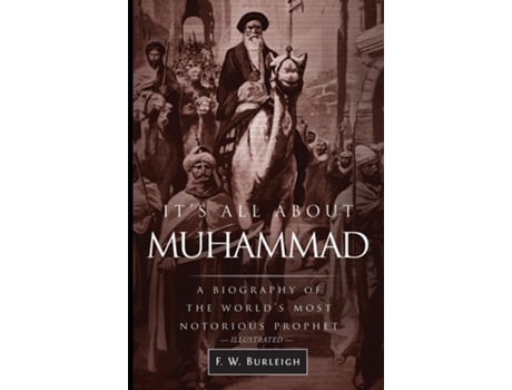 Livro Its All About Muhammad A Biography of the Worlds Most Notorious Prophet de F W Burleigh (Inglês)