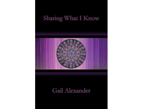 Livro Sharing What I Know de Gail Alexander (Inglês)