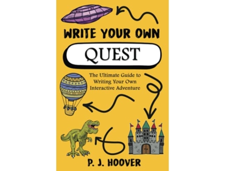 Livro Write Your Own Quest The Ultimate Guide to Writing Your Own Interactive Adventure Write Your Own Writing Books for Kids de P J Hoover (Inglês)